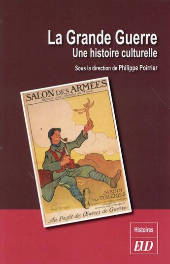 Couverture du livre « Grande guerre une histoire culturelle » de Poirrier Philip aux éditions Pu De Dijon