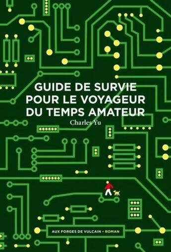 Couverture du livre « Guide de survie pour le voyageur du temps amateur » de Charles Yu aux éditions Aux Forges De Vulcain