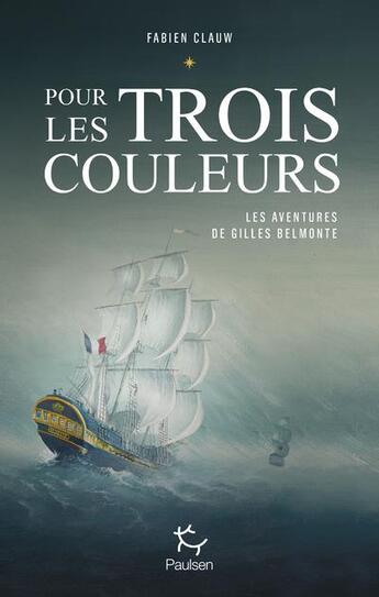 Couverture du livre « Les aventures de Gilles Belmonte Tome 1 : pour les trois couleurs » de Fabien Clauw aux éditions Paulsen