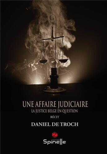 Couverture du livre « Une affaire judiciaire » de Daniel De Troch aux éditions Spinelle