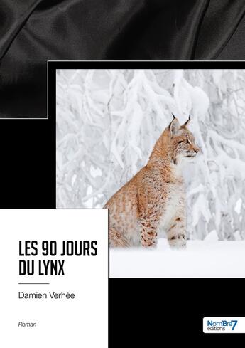 Couverture du livre « Les 90 jours du lynx » de Damien Verhee aux éditions Nombre 7