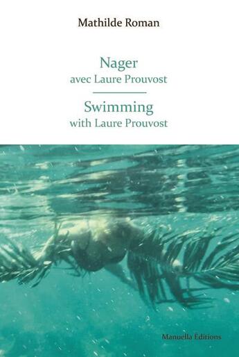 Couverture du livre « Deep Nice : nager avec Laure Prouvost » de Mathilde Roman et Laure Pouvost aux éditions Manuella