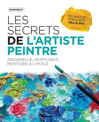 Couverture du livre « Les secrets de l'artiste peintre » de  aux éditions Marabout