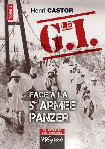 Couverture du livre « Le G.I. face à la 5e armée Panzer t.3 » de Henri Castor aux éditions Weyrich