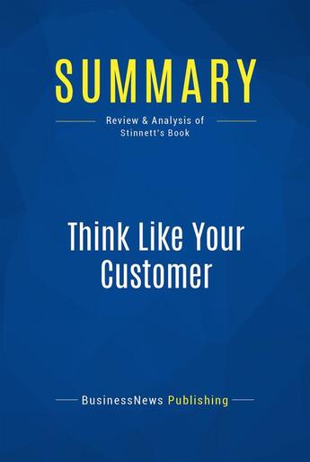 Couverture du livre « Summary: think like your customer - review and analysis of stinnett's book » de  aux éditions Business Book Summaries