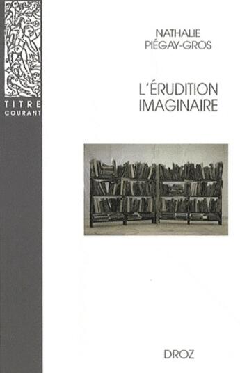 Couverture du livre « L'érudition imaginaire » de Nathalie Piegay-Gros aux éditions Droz