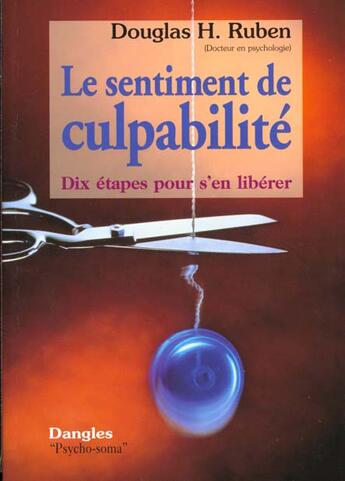 Couverture du livre « Le sentiment de culpabilité ; dix étapes pour s'en libérer » de Douglas H. Ruben aux éditions Dangles