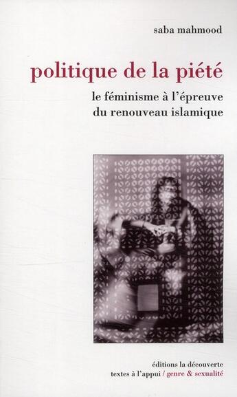 Couverture du livre « Politique de la piété ; le féminisme à l'épreuve du renouveau islamique » de Saba Mahmood aux éditions La Decouverte