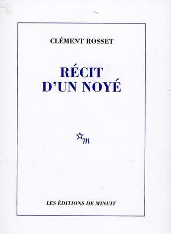 Couverture du livre « Récit d'un noyé » de Clement Rosset aux éditions Minuit