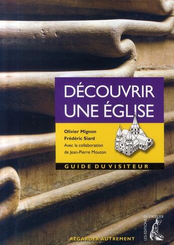 Couverture du livre « Découvrir une église » de Frederic Siard et Olivier Mignon aux éditions Editions De L'atelier