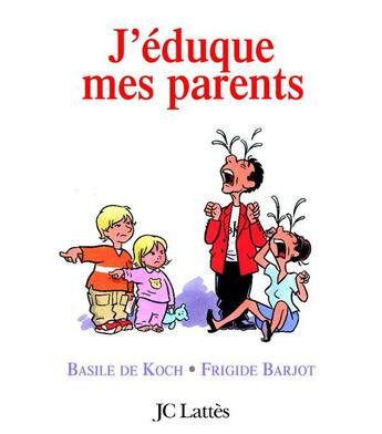 Couverture du livre « J'éduque mes parents » de Frigide Barjot et Basile De Koch aux éditions Lattes