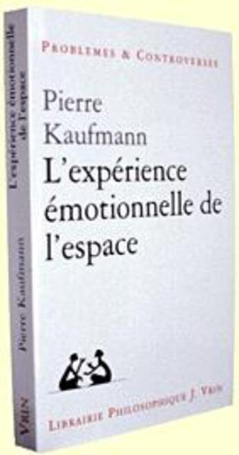 Couverture du livre « L'expérience émotionnelle de l'espace » de Pierre Kaufmann aux éditions Vrin