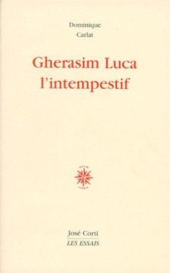 Couverture du livre « Gherasim Luca ; l'intempestif » de Dominique Carlat aux éditions Corti