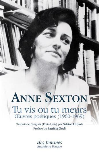 Couverture du livre « Tu vis ou tu meurs : oeuvres poétiques (1960-1969) » de Anne Sexton aux éditions Des Femmes