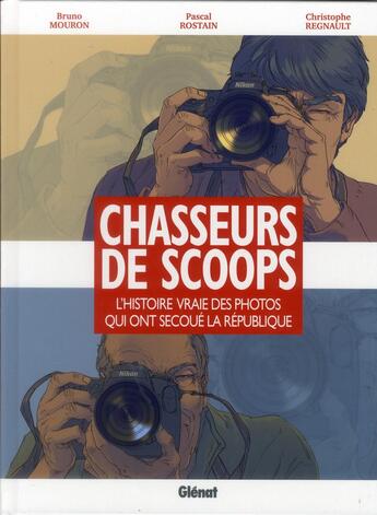 Couverture du livre « Chasseurs de scoop » de Christophe Regnault et Pascal Rostain et Bruno Mouron aux éditions Glenat