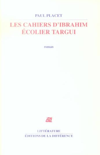 Couverture du livre « Les cahiers d'ibrahim, ecolier targui » de Paul Placet aux éditions La Difference