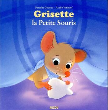 Couverture du livre « Grisette, la petite souris » de Axelle Vanhoof et Natacha Godeau aux éditions Auzou