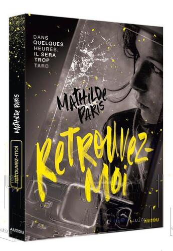 Couverture du livre « Retrouvez-moi : dans quelques heures, il sera trop tard » de Mathilde Paris et Myrtille Vardelle aux éditions Auzou