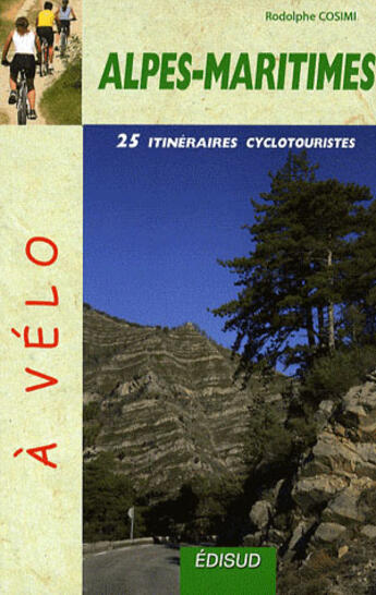 Couverture du livre « Alpes Maritimes à vélo ; 25 itinéraires cyclotouristiques » de Rodolphe Cosimi aux éditions Edisud