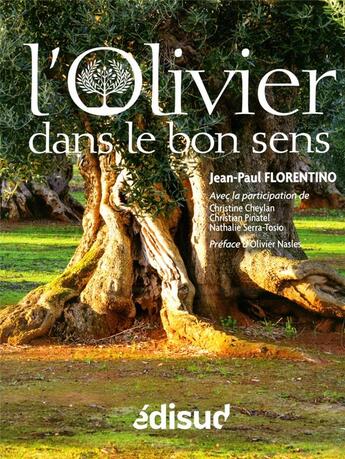 Couverture du livre « L'olivier dans le bon sens » de Jean-Paul Florentino et Christian Pinatel et Christine Cheylan et Nathalie Serra-Tosio aux éditions Edisud