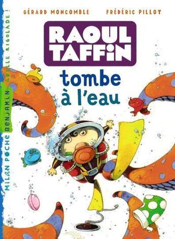 Couverture du livre « Raoul Taffin t.1 ; Raoul Taffin tombe à l'eau » de Frederic Pillot et Gerard Moncomble aux éditions Milan