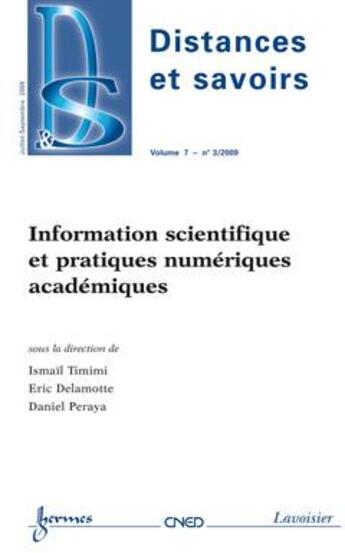 Couverture du livre « Information Scientifique Et Pratiques Numeriques Academiques (Distances Et Savoirs Vol. 7 N. 3/Juill » de Ismail Timimi aux éditions Hermes Science Publications