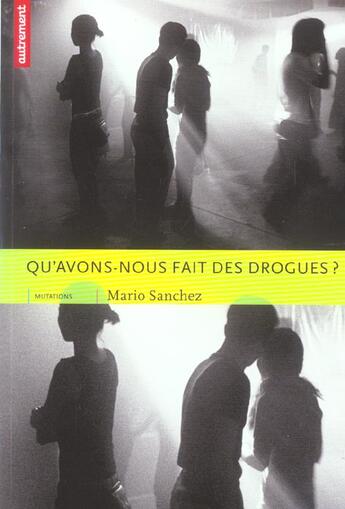 Couverture du livre « Qu'avons-nous fait des drogues ? » de Mario Sanchez aux éditions Autrement