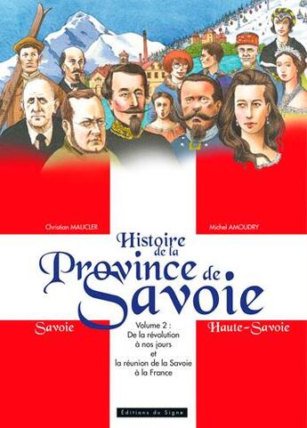 Couverture du livre « Histoire de la province de Savoie Tome 2 ; de la révolution à nos jours et la réunion de la Savoie a la France » de Christian Maucler et Michel Amoudry aux éditions Signe