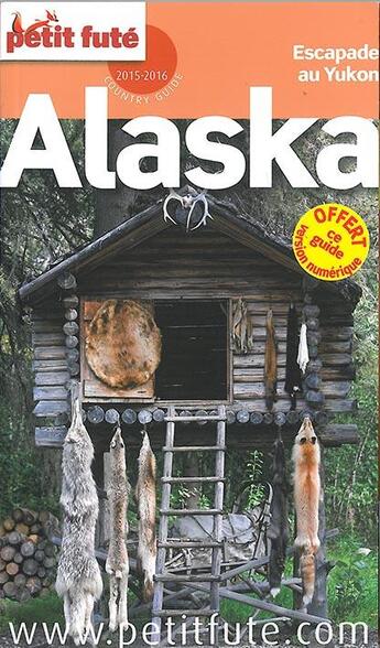 Couverture du livre « GUIDE PETIT FUTE ; COUNTRY GUIDE ; Alaska (édition 2015-2016) » de  aux éditions Le Petit Fute