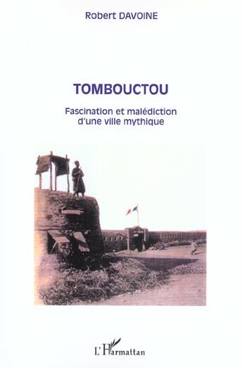 Couverture du livre « Tombouctou : Fascination et malédiction d'une ville mythique » de Robert Davoine aux éditions L'harmattan