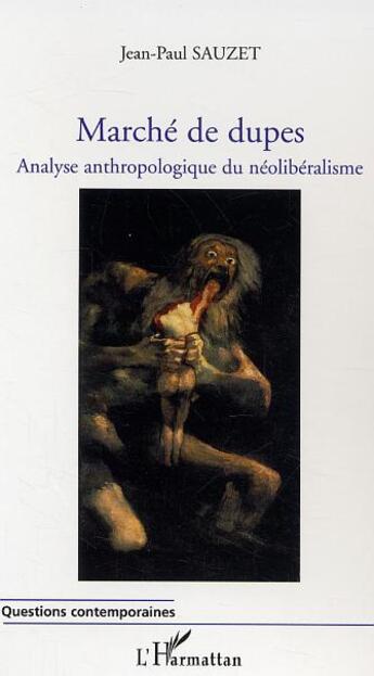 Couverture du livre « Marché de dupes : Analyse anthropologique du néolibéralisme » de Jean-Paul Sauzet aux éditions L'harmattan