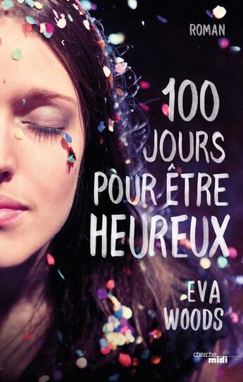 Couverture du livre « Cent jours pour être heureux » de Eva Woods aux éditions Cherche Midi