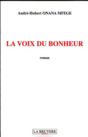 Couverture du livre « La voix du bonheur » de Andre-Hubert Onana Mfege aux éditions La Bruyere