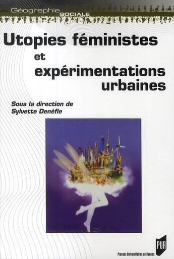 Couverture du livre « Utopies féministes et expérimentations urbaines » de Denefle S aux éditions Pu De Rennes