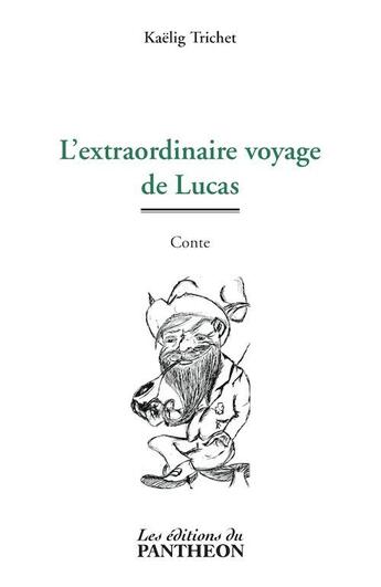 Couverture du livre « L'extraordinaire voyage de Lucas » de Kaelig Trichet aux éditions Editions Du Panthéon