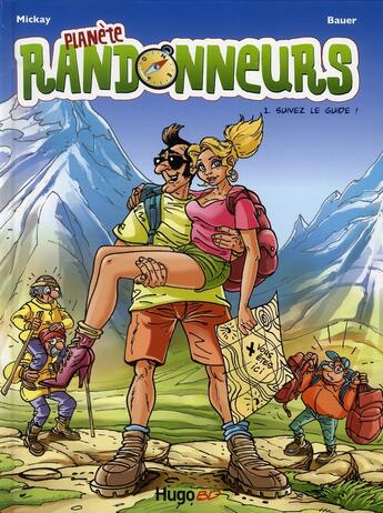 Couverture du livre « Planète randonneurs t.1 ; suivez le guide! » de Mickay aux éditions Hugo Bd