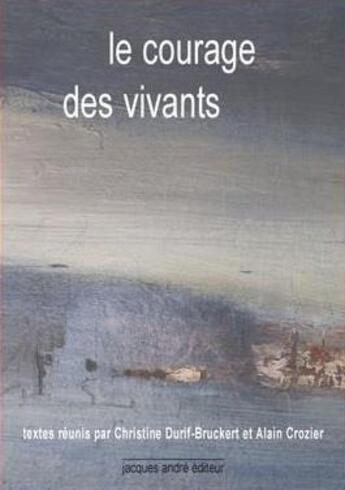 Couverture du livre « Le courage des vivants » de  aux éditions Jacques Andre