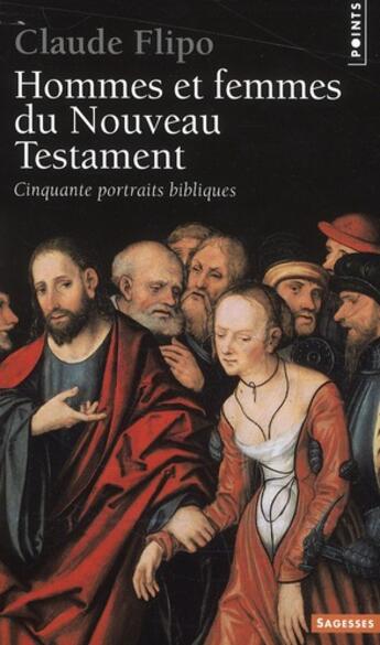 Couverture du livre « Hommes et femmes du Nouveau Testament ; cinquante portraits bibliques » de Claude Flipo aux éditions Points