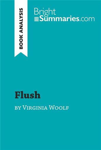 Couverture du livre « Flush by Virginia Woolf (Book Analysis) : Detailed Summary, Analysis and Reading Guide » de Bright Summaries aux éditions Brightsummaries.com