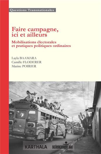 Couverture du livre « Faire campagne, ici et ailleurs ; mobilisations électorales et pratiques politiques ordinaires » de Layla Baamara et Camille Floderer et Marine Poirier aux éditions Karthala