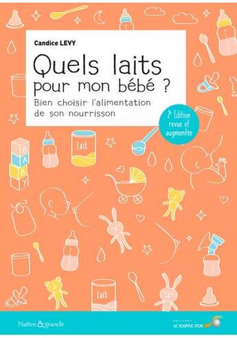 Couverture du livre « Quels laits pour mon bébé ? bien choisir l'alimentation de son nourrisson (2e édition) » de Candice Levy aux éditions Le Souffle D'or