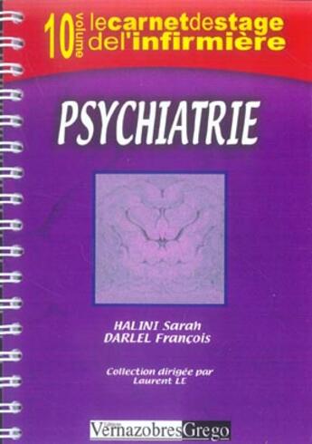 Couverture du livre « LE CARNET DE STAGE DE L'INFIRMIERE Tome 10 : psychiatrie » de Sarah Halini et Francois Darlel aux éditions Vernazobres Grego