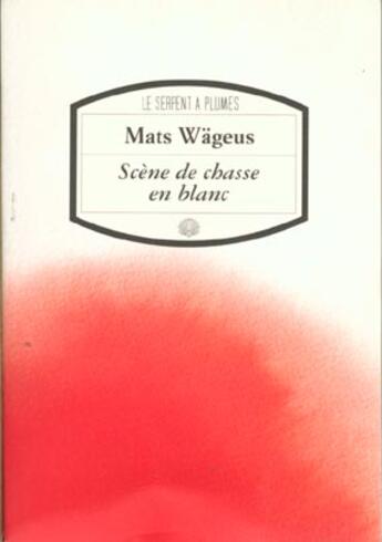 Couverture du livre « Scene de chasse en blanc » de Mats Wageus aux éditions Serpent A Plumes