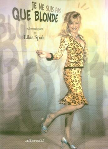 Couverture du livre « Je ne suis pas que blonde » de Lilas Spak aux éditions Alteredit