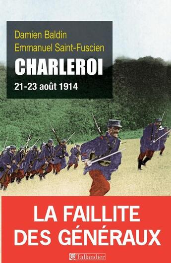 Couverture du livre « Charleroi ; 21-23 août 1914 » de Damien Baldin et Emmanuel Saint-Fuscien aux éditions Tallandier