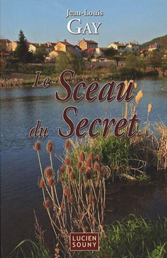 Couverture du livre « Le sceau du secret » de Jean-Louis Gay aux éditions Lucien Souny