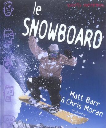 Couverture du livre « Le Snowboard » de Matt Barr et Chris Moran aux éditions Viamedias