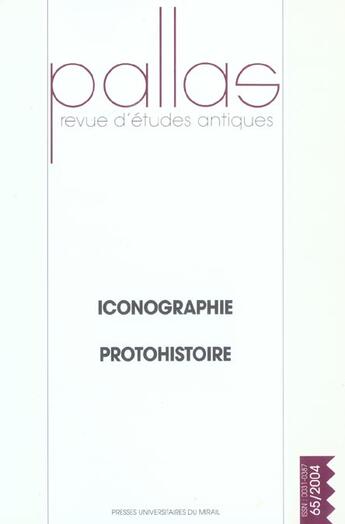 Couverture du livre « Iconographie protohistoire revue pallas n65 » de  aux éditions Pu Du Midi