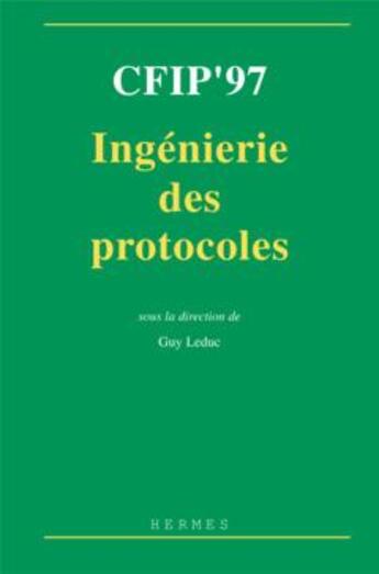 Couverture du livre « Cfip'97 : ingenierie des protocoles » de Leduc Guy aux éditions Hermes Science Publications