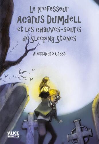 Couverture du livre « Le professeur Acarus Dumdell et les chauves-souris de Sleeping Stones » de Alessandro Cassa aux éditions Alice